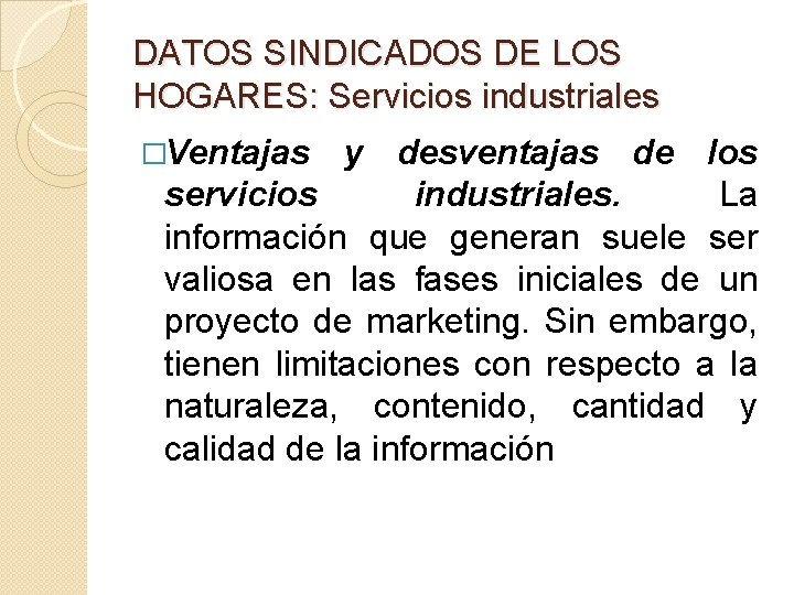 DATOS SINDICADOS DE LOS HOGARES: Servicios industriales �Ventajas y desventajas de los servicios industriales.