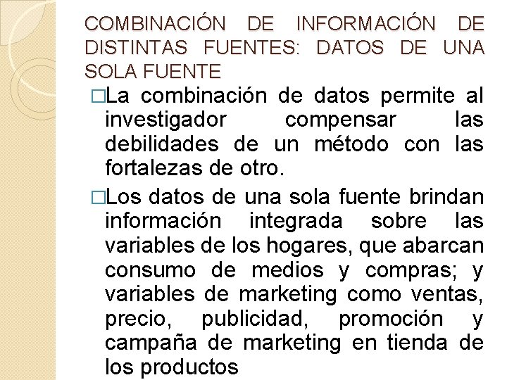 COMBINACIÓN DE INFORMACIÓN DE DISTINTAS FUENTES: DATOS DE UNA SOLA FUENTE �La combinación de
