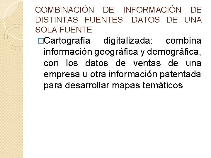 COMBINACIÓN DE INFORMACIÓN DE DISTINTAS FUENTES: DATOS DE UNA SOLA FUENTE �Cartografía digitalizada: combina
