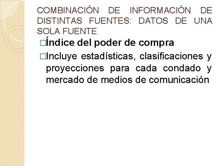 COMBINACIÓN DE INFORMACIÓN DE DISTINTAS FUENTES: DATOS DE UNA SOLA FUENTE �Índice del poder