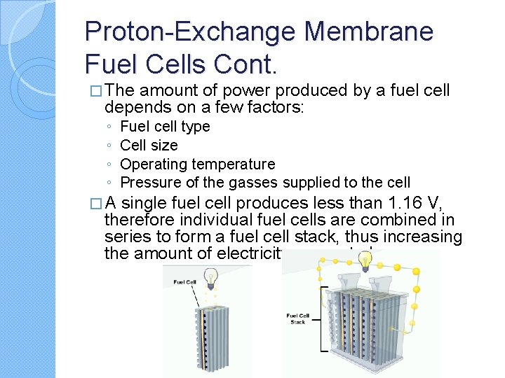 Proton-Exchange Membrane Fuel Cells Cont. � The amount of power produced by a fuel