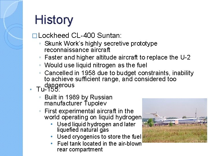 History � Lockheed CL-400 Suntan: • ◦ Skunk Work’s highly secretive prototype reconnaissance aircraft