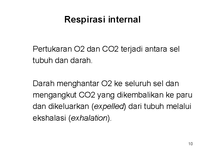 Respirasi internal Pertukaran O 2 dan CO 2 terjadi antara sel tubuh dan darah.