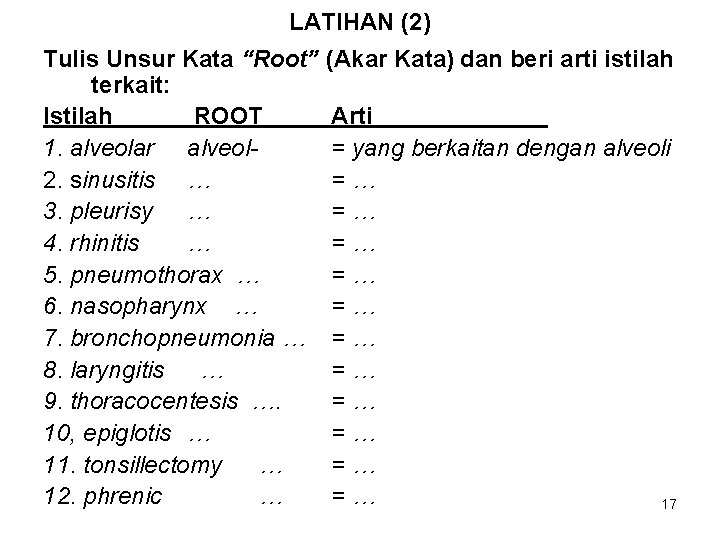 LATIHAN (2) Tulis Unsur Kata “Root” (Akar Kata) dan beri arti istilah terkait: Istilah