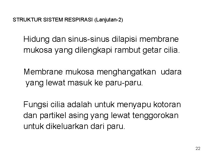 STRUKTUR SISTEM RESPIRASI (Lanjutan-2) Hidung dan sinus-sinus dilapisi membrane mukosa yang dilengkapi rambut getar