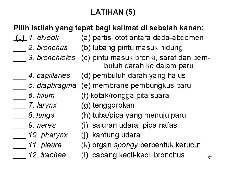 LATIHAN (5) Pilih Istilah yang tepat bagi kalimat di sebelah kanan: (J) 1. alveoli