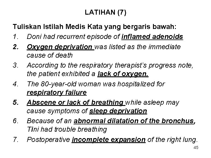 LATIHAN (7) Tuliskan Istilah Medis Kata yang bergaris bawah: 1. Doni had recurrent episode