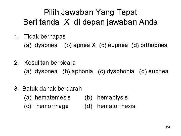 Pilih Jawaban Yang Tepat Beri tanda X di depan jawaban Anda 1. Tidak bernapas