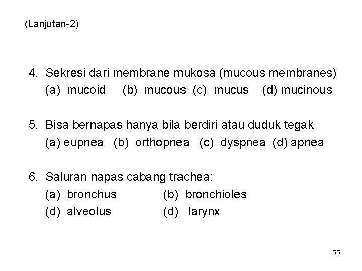 (Lanjutan-2) 4. Sekresi dari membrane mukosa (mucous membranes) (a) mucoid (b) mucous (c) mucus