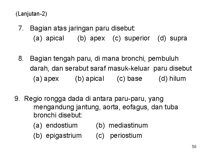 (Lanjutan-2) 7. Bagian atas jaringan paru disebut: (a) apical (b) apex (c) superior (d)