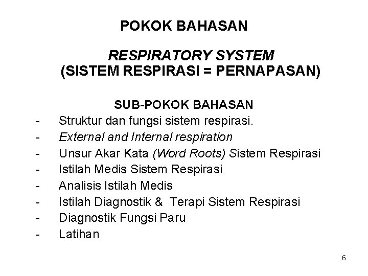 POKOK BAHASAN RESPIRATORY SYSTEM (SISTEM RESPIRASI = PERNAPASAN) - SUB-POKOK BAHASAN Struktur dan fungsi