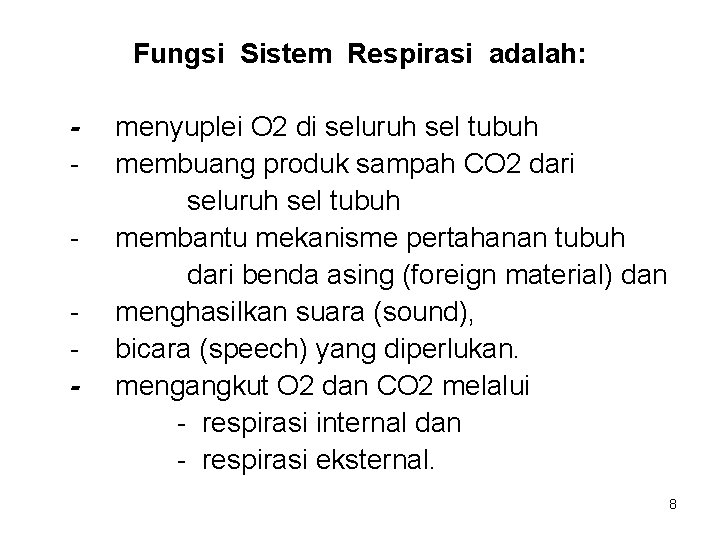 Fungsi Sistem Respirasi adalah: - menyuplei O 2 di seluruh sel tubuh membuang produk