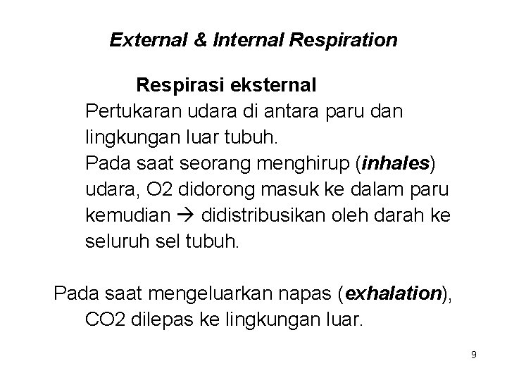 External & Internal Respiration Respirasi eksternal Pertukaran udara di antara paru dan lingkungan luar