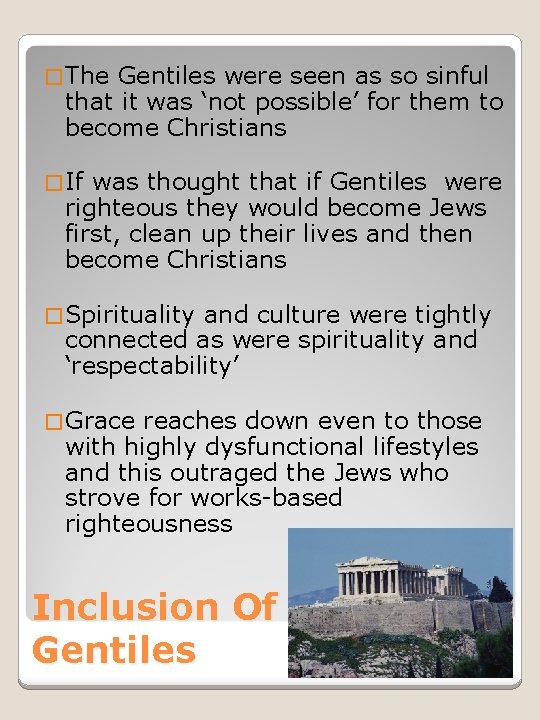 � The Gentiles were seen as so sinful that it was ‘not possible’ for