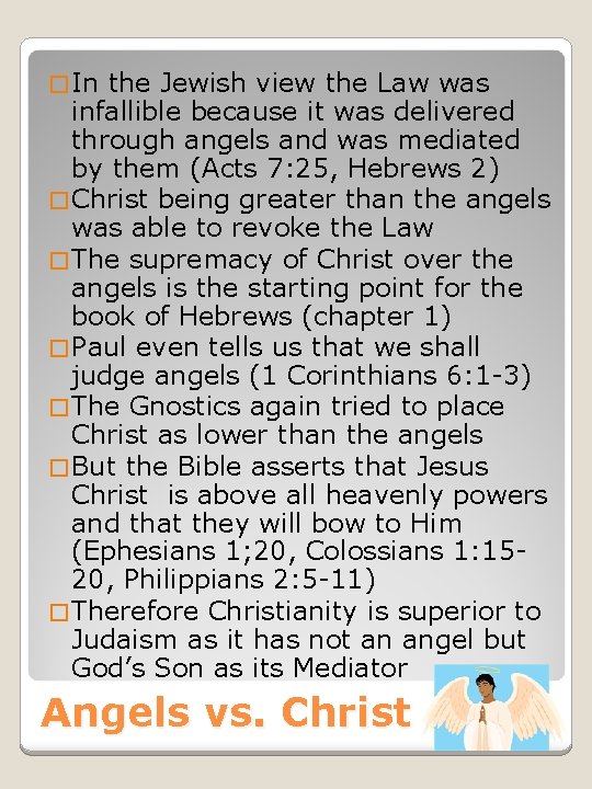 � In the Jewish view the Law was infallible because it was delivered through