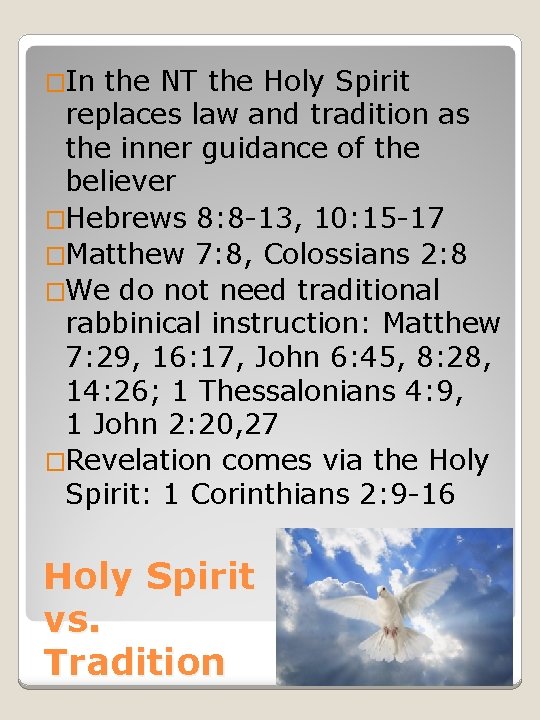 �In the NT the Holy Spirit replaces law and tradition as the inner guidance