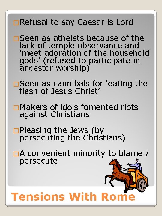 �Refusal to say Caesar is Lord �Seen as atheists because of the lack of