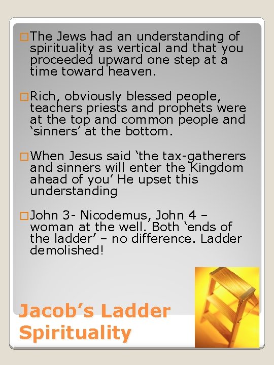 � The Jews had an understanding of spirituality as vertical and that you proceeded