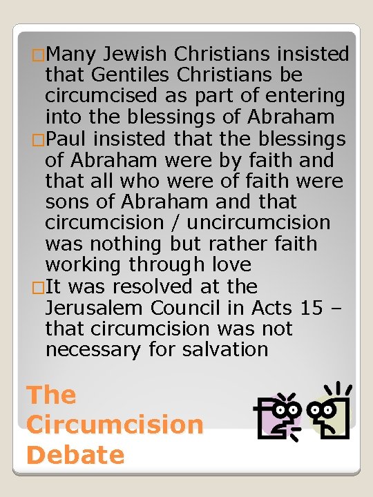 �Many Jewish Christians insisted that Gentiles Christians be circumcised as part of entering into