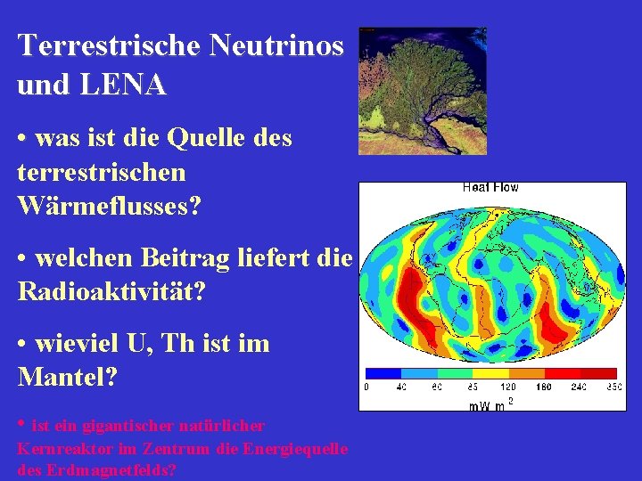 Terrestrische Neutrinos und LENA • was ist die Quelle des terrestrischen Wärmeflusses? • welchen