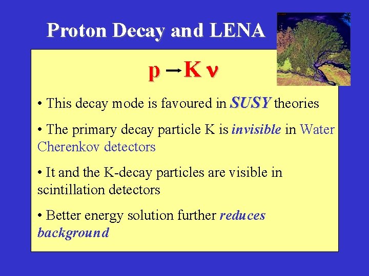 Proton Decay and LENA p Kn • This decay mode is favoured in SUSY