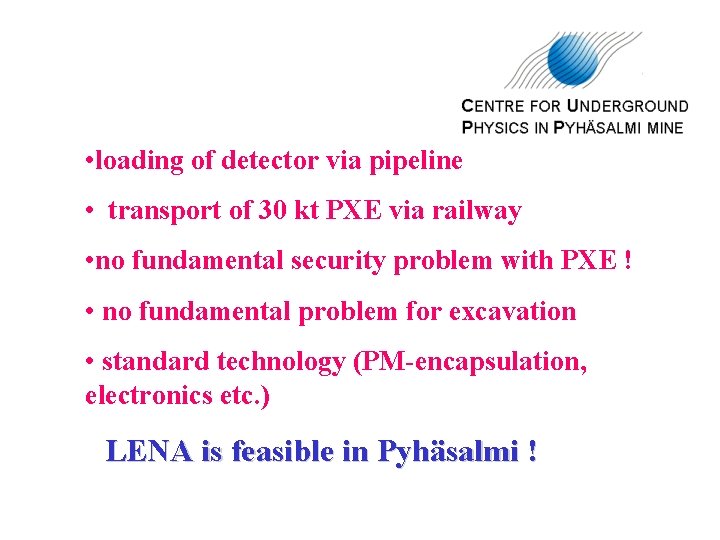  • loading of detector via pipeline • transport of 30 kt PXE via