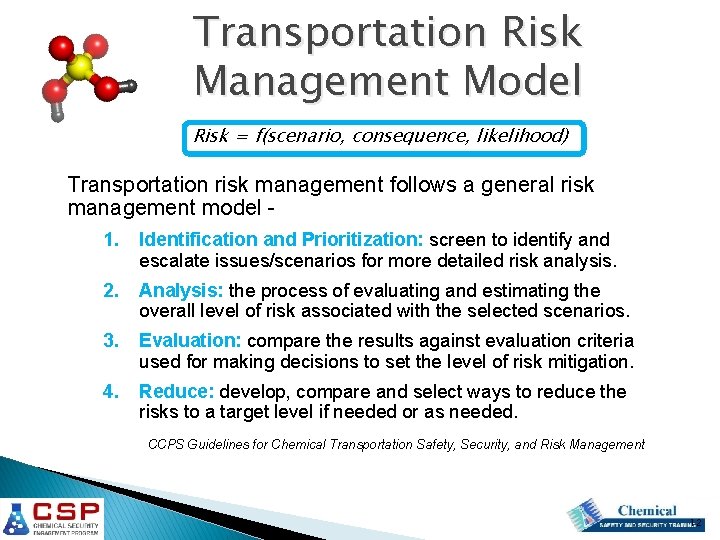Transportation Risk Management Model Risk = f(scenario, consequence, likelihood) Transportation risk management follows a Transportation Risk Management Model Risk = f(scenario, consequence, likelihood) Transportation risk management follows a