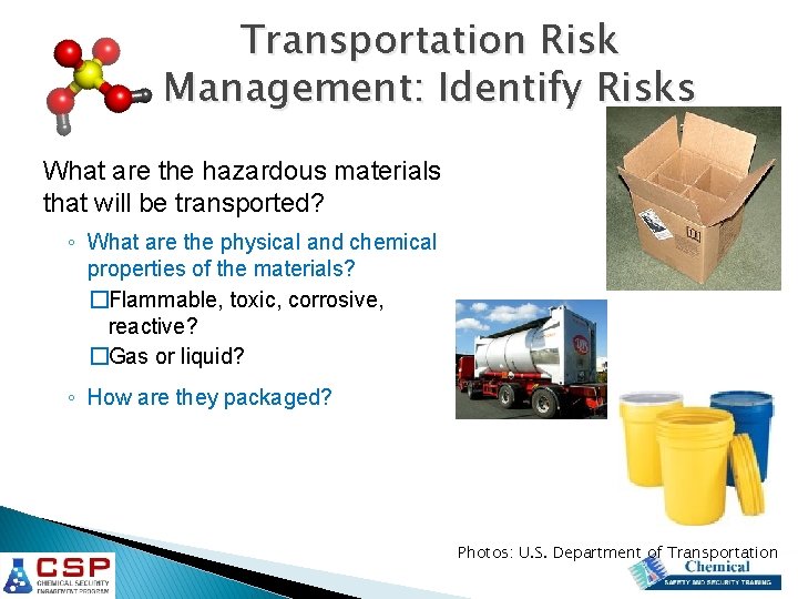 Transportation Risk Management: Identify Risks What are the hazardous materials that will be transported? Transportation Risk Management: Identify Risks What are the hazardous materials that will be transported?