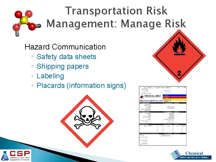 Transportation Risk Management: Manage Risk Hazard Communication ◦ ◦ Safety data sheets Shipping papers Transportation Risk Management: Manage Risk Hazard Communication ◦ ◦ Safety data sheets Shipping papers