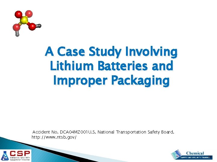 A Case Study Involving Lithium Batteries and Improper Packaging Accident No. DCA 04 MZ A Case Study Involving Lithium Batteries and Improper Packaging Accident No. DCA 04 MZ