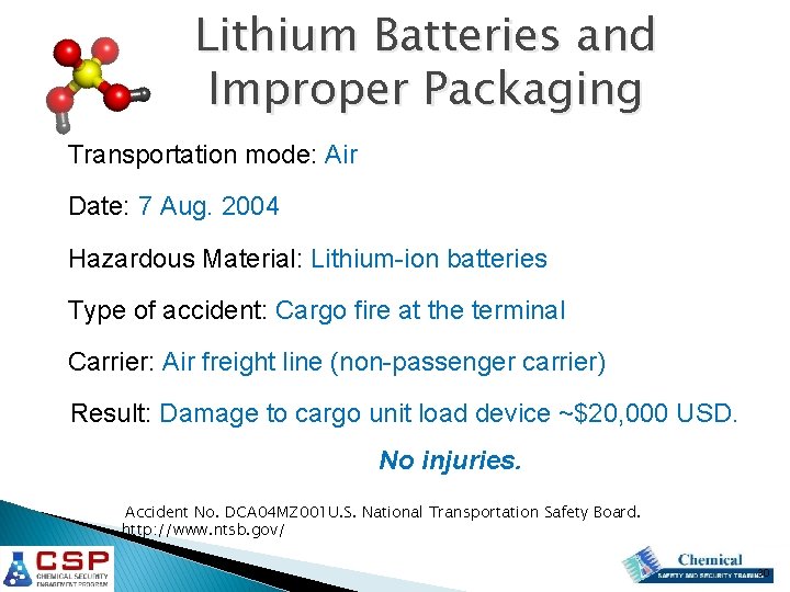 Lithium Batteries and Improper Packaging Transportation mode: Air Date: 7 Aug. 2004 Hazardous Material: Lithium Batteries and Improper Packaging Transportation mode: Air Date: 7 Aug. 2004 Hazardous Material: