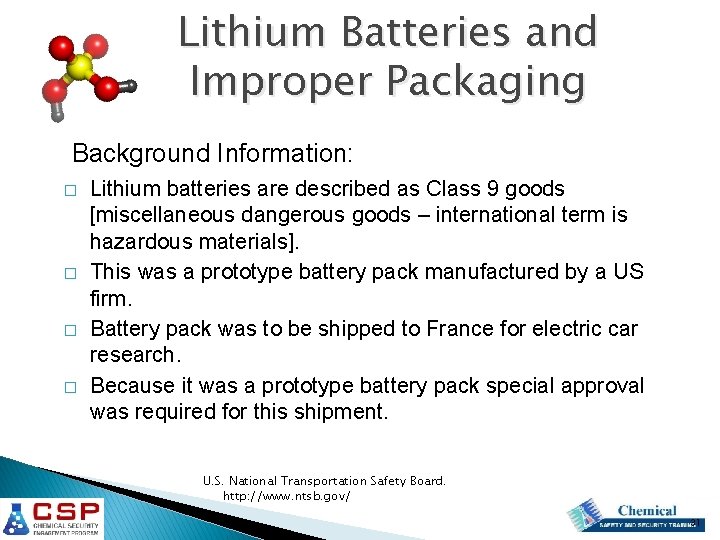 Lithium Batteries and Improper Packaging Background Information: � � Lithium batteries are described as Lithium Batteries and Improper Packaging Background Information: � � Lithium batteries are described as