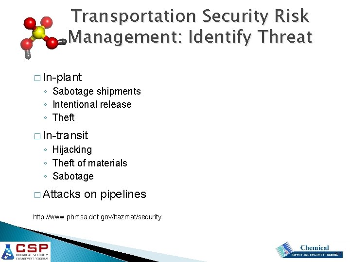 Transportation Security Risk Management: Identify Threat � In-plant ◦ Sabotage shipments ◦ Intentional release Transportation Security Risk Management: Identify Threat � In-plant ◦ Sabotage shipments ◦ Intentional release