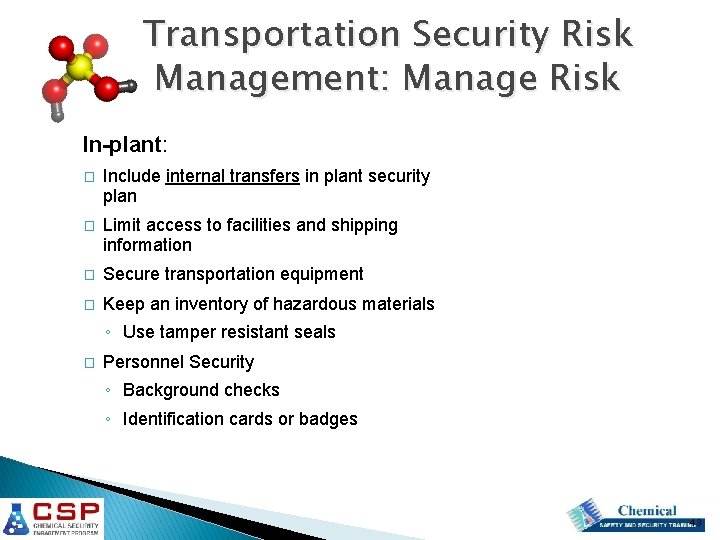 Transportation Security Risk Management: Manage Risk In-plant: � Include internal transfers in plant security Transportation Security Risk Management: Manage Risk In-plant: � Include internal transfers in plant security