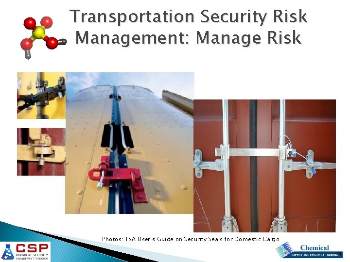Transportation Security Risk Management: Manage Risk Photos: TSA User’s Guide on Security Seals for Transportation Security Risk Management: Manage Risk Photos: TSA User’s Guide on Security Seals for