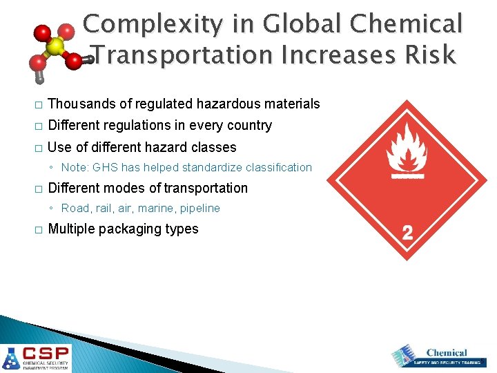 Complexity in Global Chemical Transportation Increases Risk � Thousands of regulated hazardous materials � Complexity in Global Chemical Transportation Increases Risk � Thousands of regulated hazardous materials �