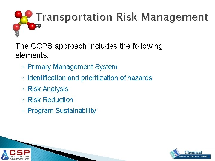 Transportation Risk Management The CCPS approach includes the following elements: ◦ Primary Management System Transportation Risk Management The CCPS approach includes the following elements: ◦ Primary Management System