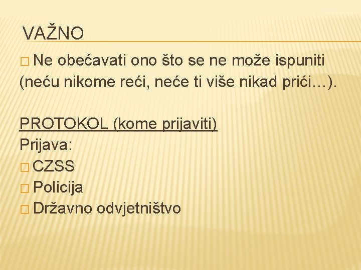 VAŽNO � Ne obećavati ono što se ne može ispuniti (neću nikome reći, neće