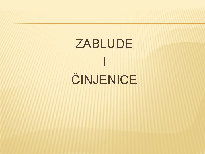 ZABLUDE I ČINJENICE 