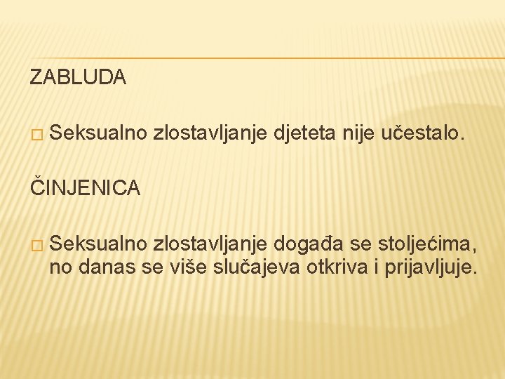 ZABLUDA � Seksualno zlostavljanje djeteta nije učestalo. ČINJENICA � Seksualno zlostavljanje događa se stoljećima,