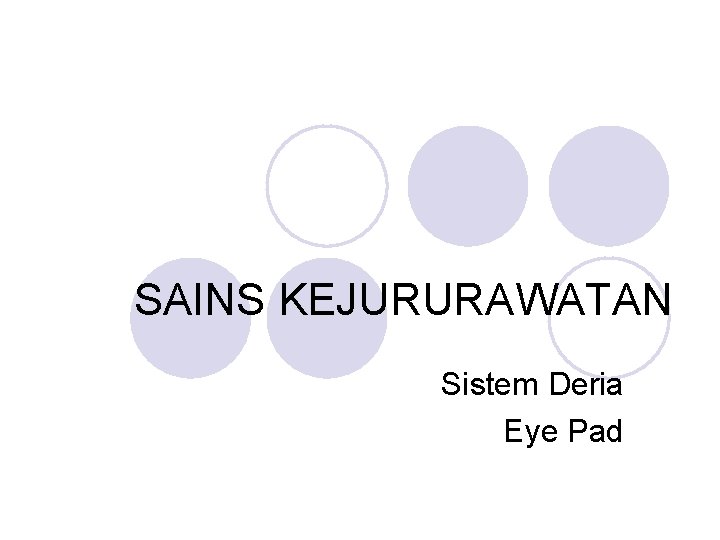 SAINS KEJURURAWATAN Sistem Deria Eye Pad 