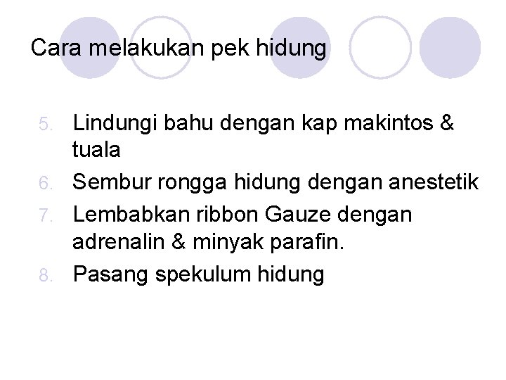 Cara melakukan pek hidung Lindungi bahu dengan kap makintos & tuala 6. Sembur rongga