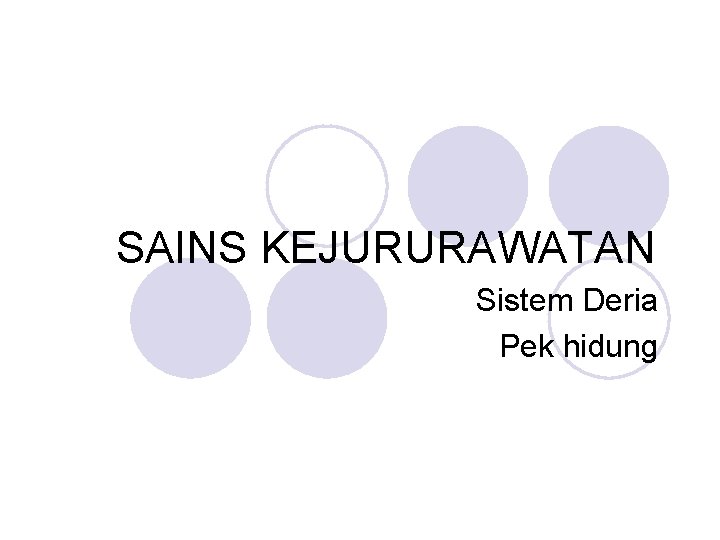 SAINS KEJURURAWATAN Sistem Deria Pek hidung 