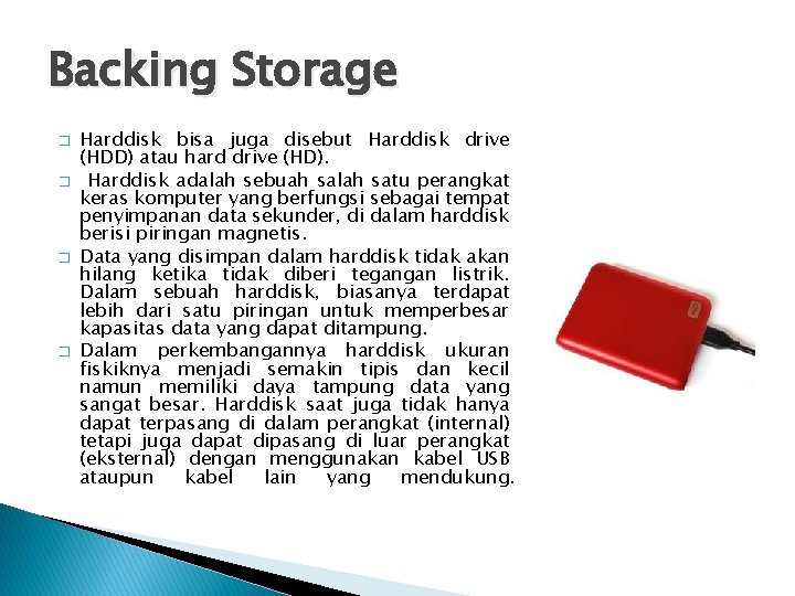 Backing Storage � � Harddisk bisa juga disebut Harddisk drive (HDD) atau hard drive