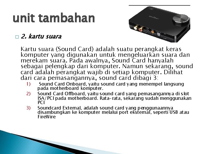 unit tambahan � 2. kartu suara Kartu suara (Sound Card) adalah suatu perangkat keras