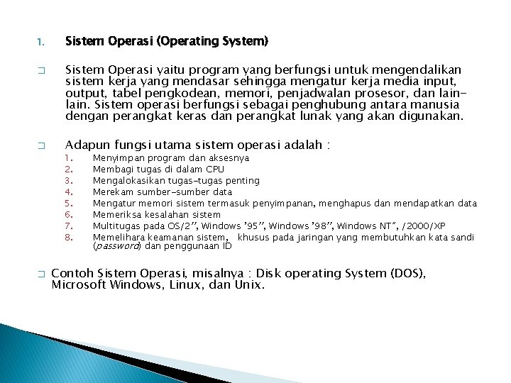 1. � � Sistem Operasi (Operating System) Sistem Operasi yaitu program yang berfungsi untuk