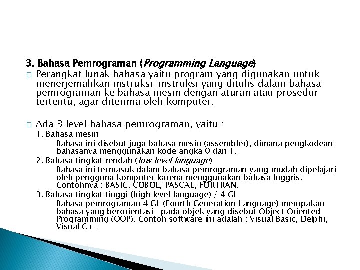 3. Bahasa Pemrograman (Programming Language) � Perangkat lunak bahasa yaitu program yang digunakan untuk