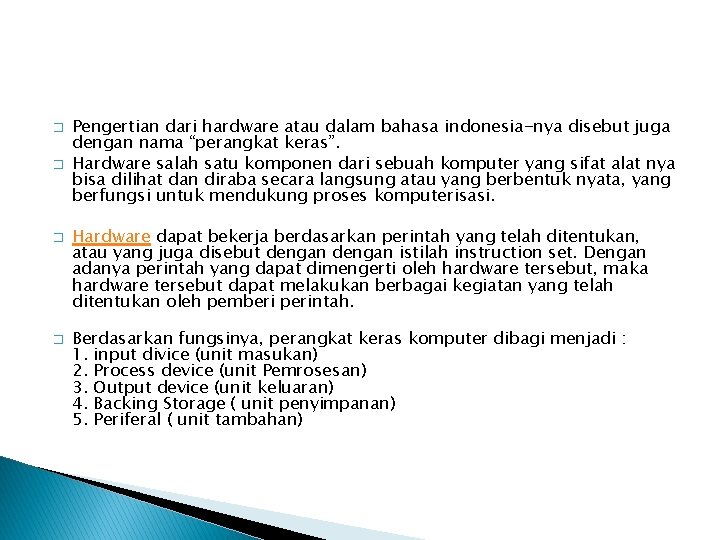 � � Pengertian dari hardware atau dalam bahasa indonesia-nya disebut juga dengan nama “perangkat