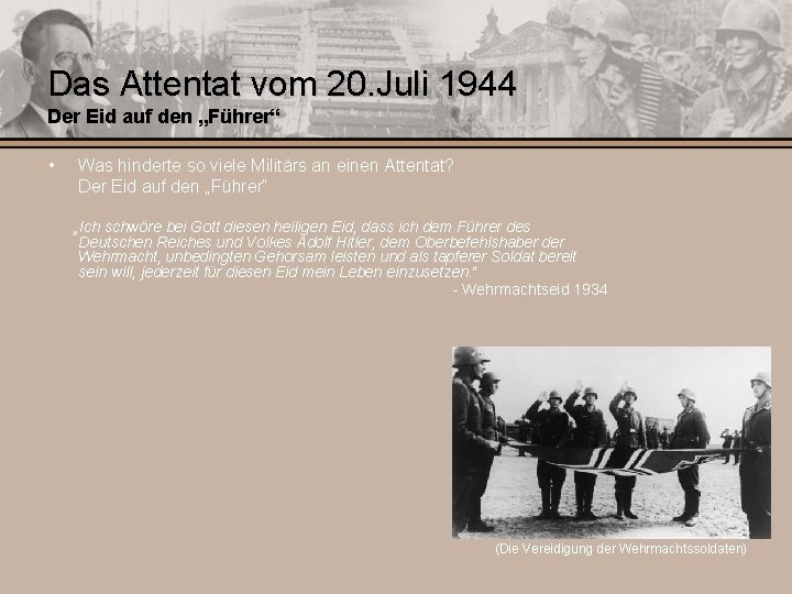 Das Attentat vom 20. Juli 1944 Der Eid auf den „Führer“ • Was hinderte