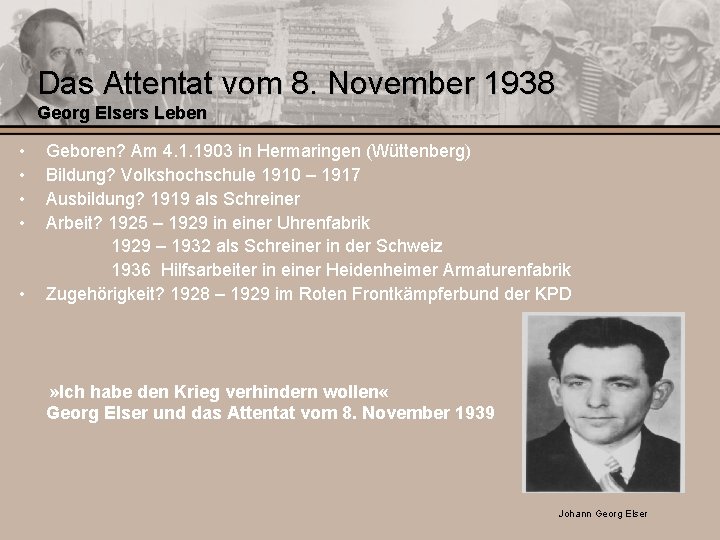 Das Attentat vom 8. November 1938 Georg Elsers Leben • • • Geboren? Am